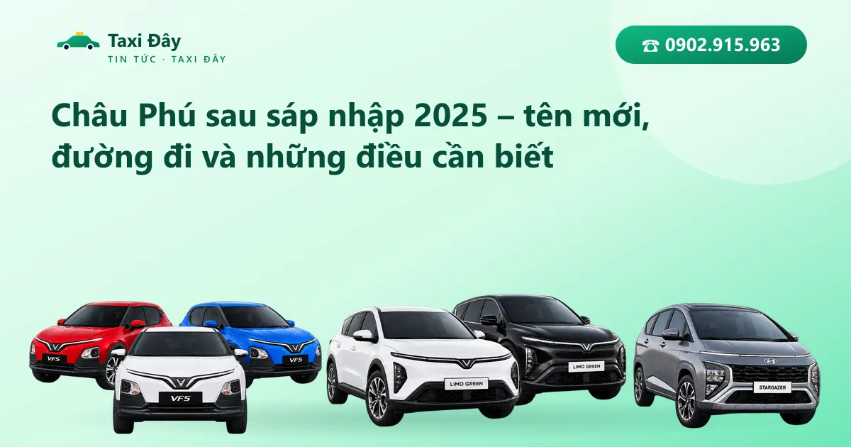Châu Phú sau sáp nhập 2025 – tên mới, đường đi và những điều cần biết