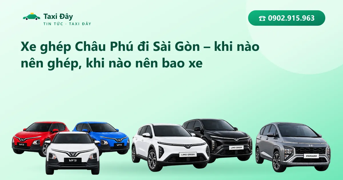 Xe ghép Châu Phú đi Sài Gòn – khi nào nên ghép, khi nào nên bao xe